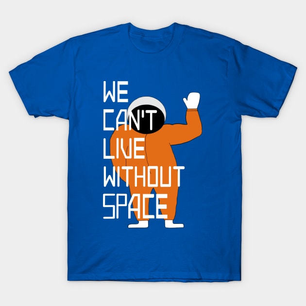 We can't live without SPACE T-Shirt by rail_rz